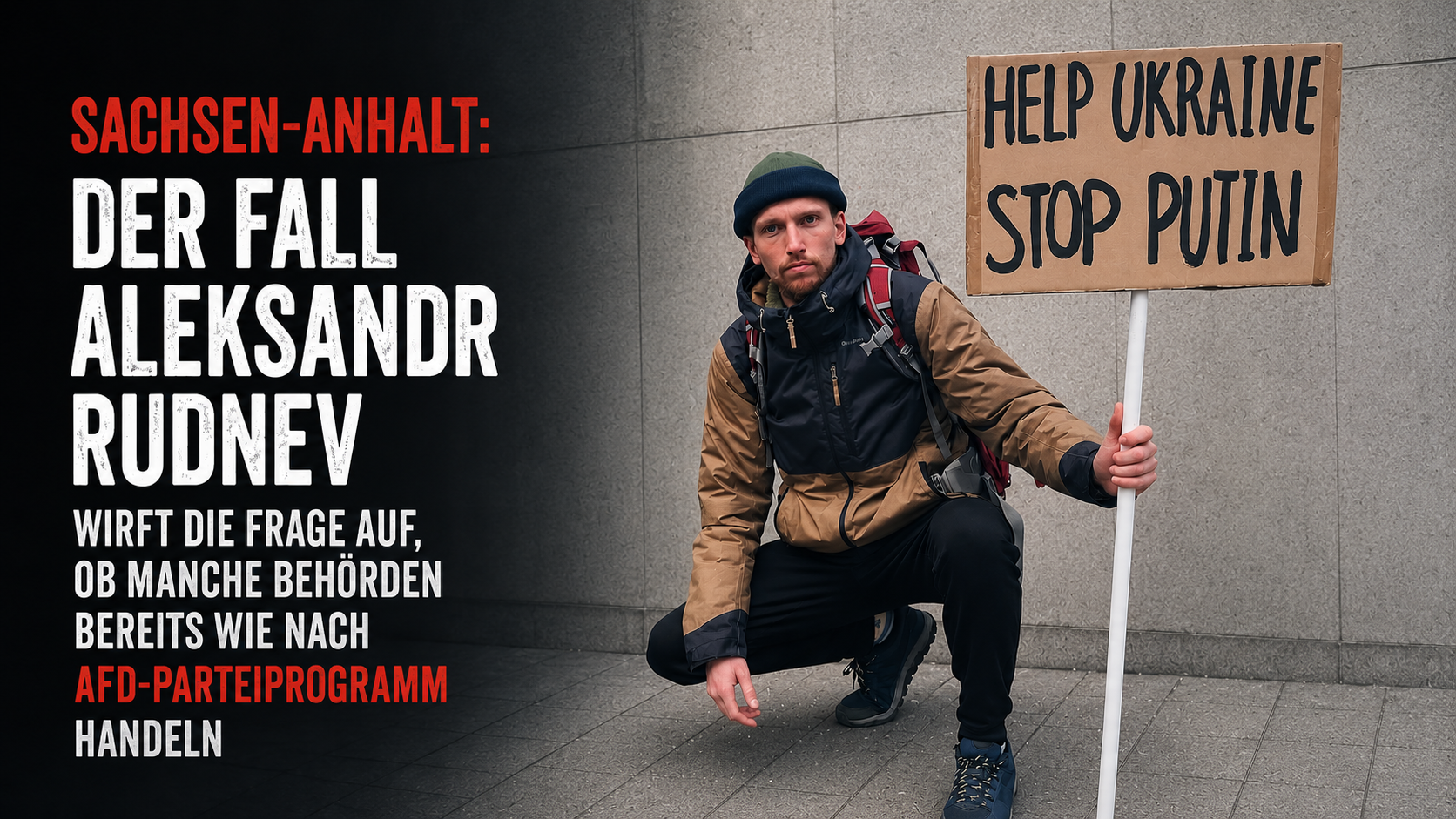 Sachsen-Anhalt: Der Fall Aleksandr Rudnev wirft die Frage auf, ob manche Behörden bereits wie nach AfD-Parteiprogramm handeln